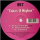 BKT - Takes U Higher