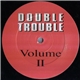 Double Trouble - Volume II