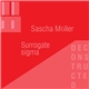 Sascha Müller and Surrogate sigma - Deconstructed