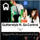 Gutterstylz Feat. Go Control - TK