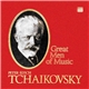 Peter Ilyich Tchaikovsky - Great Men Of Music