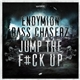 Endymion & Bass Chaserz - Jump The F#ck Up