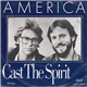 America - Cast The Spirit
