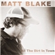 Matt Blake - All The Dirt In Town