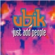Ubik - Just Add People