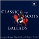 Ewan MacColl With Peggy Seeger - Classic Scots Ballads