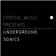 Various - Critical Music Presents: Underground Sonics