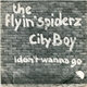 The Flyin' Spiderz - City Boy / I Don't Wanna Go