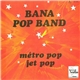 Bana Pop Band - Métro Pop / Jet Pop