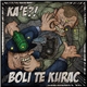 Boli Te Kurac - Ka'e?!