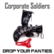 Corporate Soldiers - Drop Your Panties