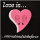 International Strike Force - Love Is...