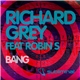 Richard Grey Feat Robin S - Bang