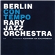 Berlin Contemporary Jazz Orchestra Conducted By Alexander von Schlippenbach - Berlin Contemporary Jazz Orchestra