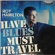 Roy Hamilton - Have Blues Must Travel