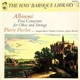 Albinoni - Pierre Pierlot , Oboe 'Antiqua Musica' Chamber Orchestra • Jacques Roussel - Five Concertos For Oboe And Strings