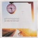 Phonopop - Já Não Há Tempo