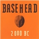 Basehead - 2000 BC
