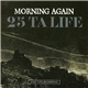 Morning Again / 25 Ta Life - Morning Again / 25 Ta Life