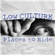 Low Culture - Places To Hide