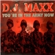 D.J. Maxx - You're In The Army Now