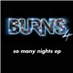 Burns - So Many Nights