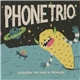 Phone Trio - Houston, We Have A Problem