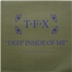 TFX - Deep Inside Of Me