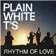 Plain White T's - Rhythm Of Love