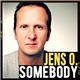 Jens O. - Somebody