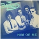 The Banned - Him Or Me
