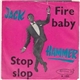 Jack Hammer - Stop Slop / Fire Baby