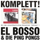 El Bosso & Die Ping Pongs - Komplett!