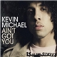 Kevin Michael - Ain't Got You