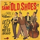 The Same Old Shoes - Let's Go Mess Around
