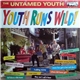 The Untamed Youth - Youth Runs Wild !