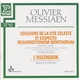 Olivier Messiaen - Couleurs De La Cité Céleste / Et Exspecto Resurrectionem Mortuorum / L'Ascension