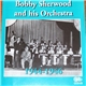 Bobby Sherwood And His Orchestra - 1944-1946