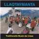 Llaqtaymanta - Traditionelle Musik Der Inkas Vol. II