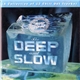 Various - The Deep And Slow (A Collection Of 12 Chill Out Tracks)