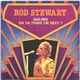 Rod Stewart - Sailing / Da Ya Think I'm Sexy ?