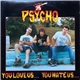 Psycho - You Love Us... You Hate Us...
