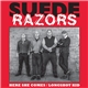 Suede Razors - Here She Comes / Longshot Kid