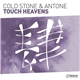 Cold Stone & Antone - Touch Heavens