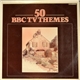 Various - 50 BBC T.V. Themes