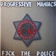 Progressive Maniacs - Fuck The Police