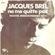 Jacques Brel - Ne Me Quitte Pas (Nouvel Enregistrement 1972)