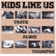 Kids Like Us - Truth Alone Triumphs