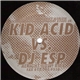 Kid Acid vs. DJ ESP - Shagadelic
