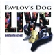Pavlov's Dog - Live And Unleashed